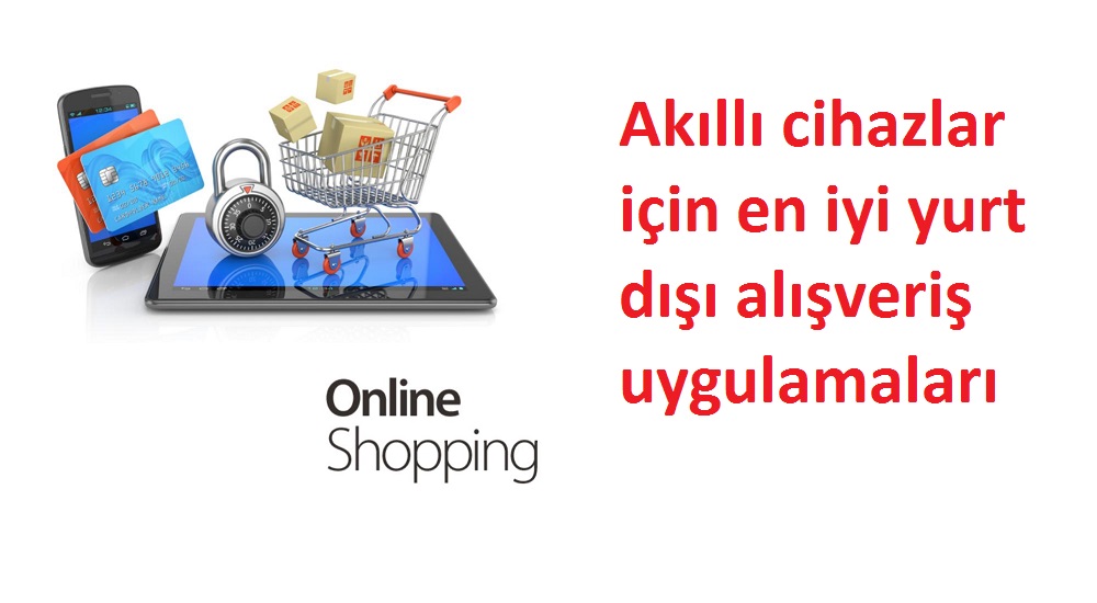Akıllı cihazlar için yurtdışı alışveriş uygulamaları